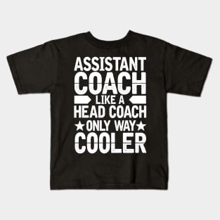 Assistant Coach Like a Head Coach Only Way Cooler Kids T-Shirt